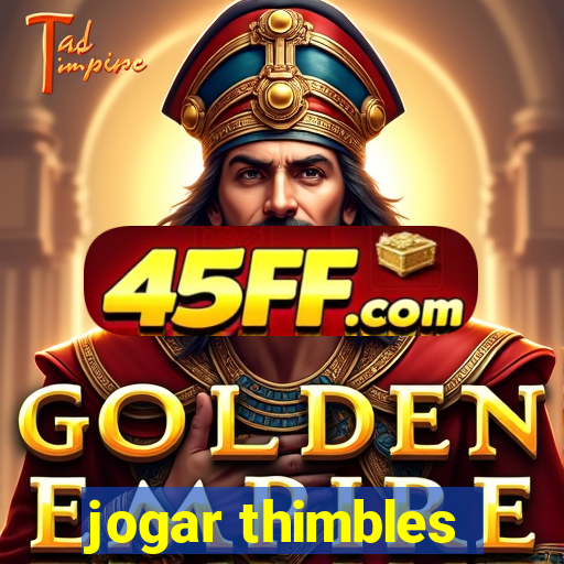 jogar thimbles